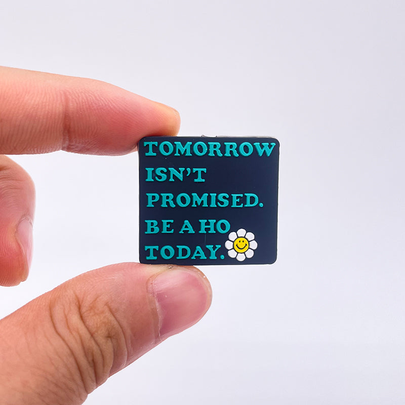 10PCS "TOMORROW ISN'T PROMISED. BE A HO TODAY." Silicone Focal Beads|SYAMI™