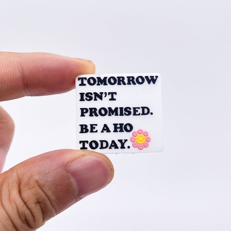 10PCS "TOMORROW ISN'T PROMISED. BE A HO TODAY." Silicone Focal Beads|SYAMI™