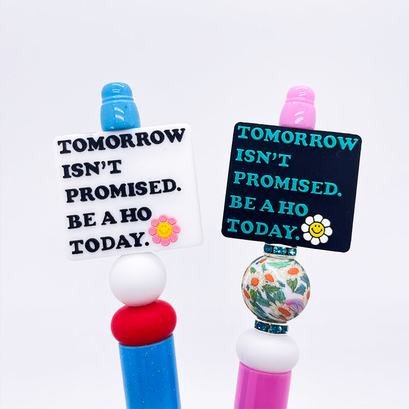 10PCS "TOMORROW ISN'T PROMISED. BE A HO TODAY." Silicone Focal Beads|SYAMI™